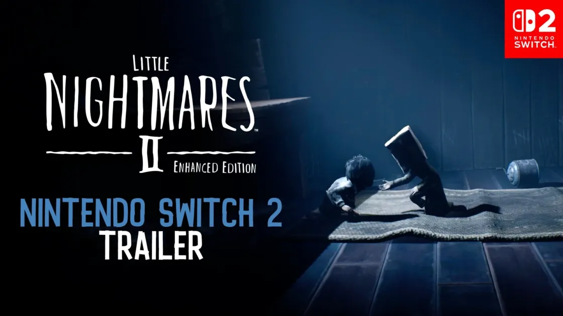 LITTLE NIGHTMARES II ENHANCED EDITION NINTENDO SWITCH 2 TRAILER